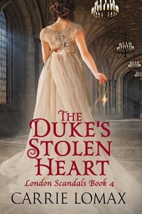  Carrie Lomax - The Duke's Stolen Heart - London Scandals, #4.