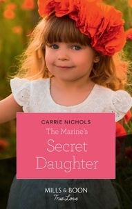 Carrie Nichols - The Marine's Secret Daughter.