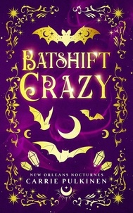  Carrie Pulkinen - Batshift Crazy - New Orleans Nocturnes, #7.