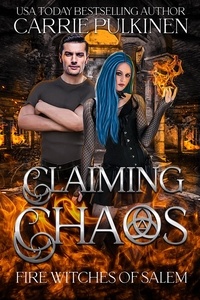  Carrie Pulkinen - Claiming Chaos - Fire Witches of Salem, #3.
