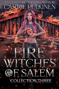 Fire Witches of Salem Collection Three: The Discord and Cinder Trilogy