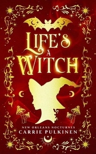  Carrie Pulkinen - Life's a Witch - New Orleans Nocturnes, #3.