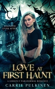  Carrie Pulkinen - Love at First Haunt - Haunted Ever After, #1.