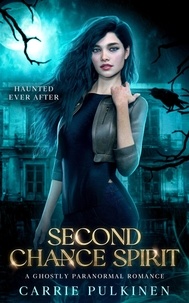  Carrie Pulkinen - Second Chance Spirit - Haunted Ever After, #2.