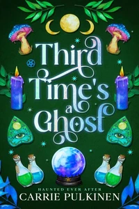 Third Time's a Ghost: A Detroit Area Paranormal Society Romance