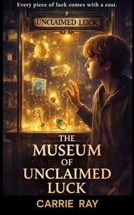 The Museum of Unclaimed Luck