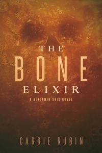  Carrie Rubin - The Bone Elixir - Benjamin Oris, #3.