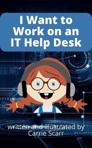  Carrie Scarr - I Want to Work on an IT Help Desk.