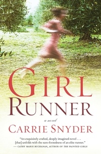 Carrie Snyder - Girl Runner - A Novel.