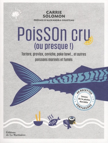 Poisson cru (ou presque !). Tartare, gravlax, ceviche, poke bowl... et autres poissons marinés et fumés