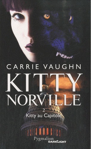 Carrie Vaughn - Kitty Norville Tome 2 : Kitty au Capitole.