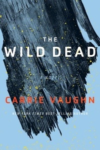 Carrie Vaughn - The Wild Dead.