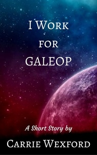  Carrie Wexford - I Work for GALEOP.