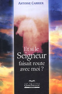 Et si le Seigneur faisait route avec moi ?