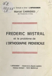Frédéric Mistral et le problème de l'orthographe provençale