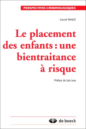 Carrol Tange - Le Placement Des Enfants : Une Bientraitance A Risque.