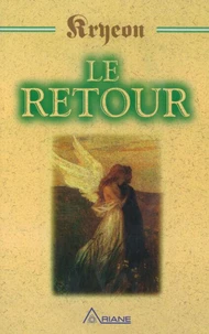 Le Retour. Parabole De Kryeon, L'Histoire De Michael Thomas Et Des Sept Anges