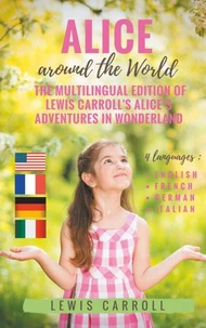 Alice around the world : the multilingual edition of lewis carroll's alice's adventures in wonderland
