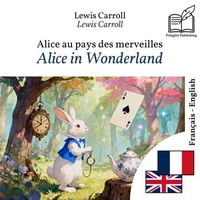 Alice in Wonderland - bilingual edition French – English