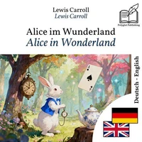 Alice in Wonderland - bilingual edition German – English