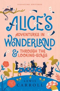 Alice’s Adventures in Wonderland &amp; Through the Looking-Glass
