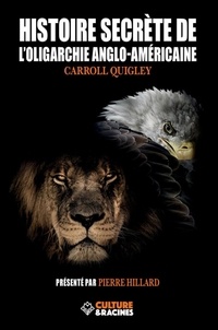 Carroll Quigley - Histoire secrète de l'oligarchie anglo-américaine.