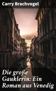 Die große Gauklerin: Ein Roman aus Venedig