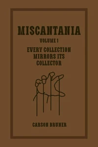 Miscantania Volume 1: Every Collection Mirrors Its Collector