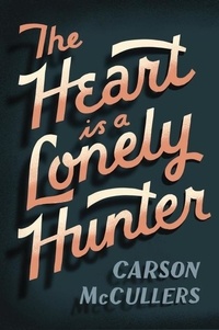 Carson McCullers - Heart Is A Lonely Hunter - A Novel.