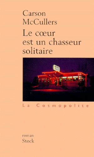 Carson McCullers - Le Coeur Est Un Chasseur Solitaire.