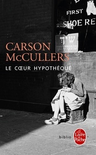 Carson McCullers - Le coeur hypothéqué.
