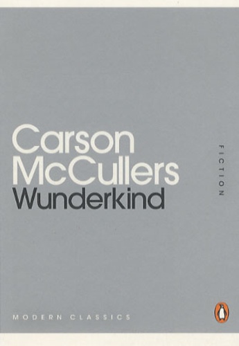 Carson McCullers - Wunderkind.