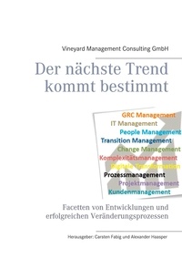 Carsten Fabig et Alexander Haasper - Der nächste Trend kommt bestimmt - Facetten von Entwicklungen und erfolgreichen Veränderungsprozessen.