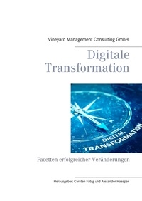 Carsten Fabig et Alexander Haasper - Digitale Transformation - Facetten erfolgreicher Veränderungen.