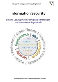 Carsten Fabig et Alexander Haasper - Information Security - Smarte Lösungen zu neuartigen Bedrohungen und erweiterter Regulatorik.