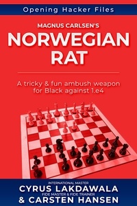  Carsten Hansen et  Cyrus Lakdawala - Magnus Carlsen's Norwegian Rat - Opening Hacker Files, #4.