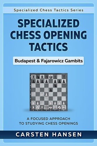  Carsten Hansen - Specialized Chess Opening Tactics – Budapest &amp; Fajarowicz Gambits - Specialized Chess Tactics, #1.