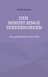 Carsten Jensen - Den mindst ringe verdensorden - USA og Mellemøsten 2011-2020.
