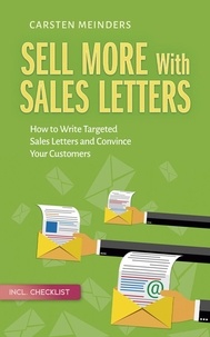  Carsten Meinders - Sell More With Sales Letters: How to Write Targeted Sales Letters and Convince Your Customers - Incl. Checklist.