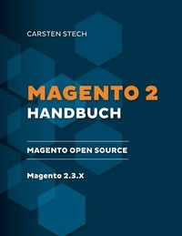 Carsten Stech - Magento 2 Handbuch - Magento Open Source 2.3.2.