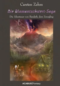 Die Diamantschwert-Saga. Die Abenteuer von Bandath, dem Zwergling