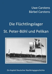 Die Flüchtlingslager St. Peter-Böhl und Pelikan