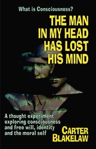  Carter Blakelaw - The Man in My Head Has Lost His Mind (What is Consciousness?) - Sentience, #1.