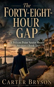 The Forty-Eight-Hour Gap: A Pelican Point Senior Sleuth Mystery (Book 3)