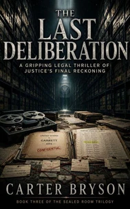 The Last Deliberation: A Gripping Legal Thriller of Justice's Final Reckoning