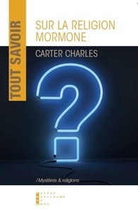 Carter Charles - Tout savoir sur la religion mormone.