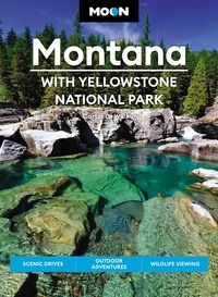 Carter G. Walker - Moon Montana: With Yellowstone National Park - Scenic Drives, Outdoor Adventures, Wildlife Viewing.