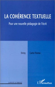 LA COHERENCE TEXTUELLE : POUR UNE NOUVELLE PEDAGOGIE DE L'ECRIT