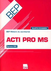 Acti Pro MS Epreuve EP2 BEP Métiers du Secrétariat