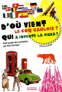 D'où vient le coq gaulois ? Qui a inventé la pizza ?
